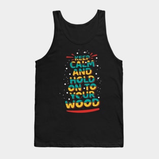 Catan - Keep Calm And Hold On To Your Wood Tank Top